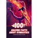 100 Amazing Facts About Gymnastics: Legends Who Shaped the Sport