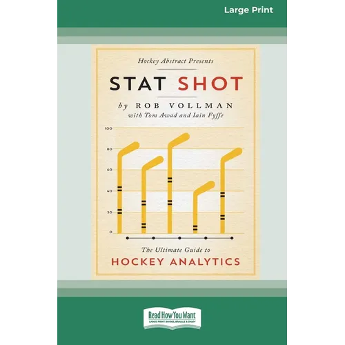 Stat Shot: The Ultimate Guide to Hockey Analytics [LP 16 Pt Edition]