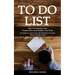 To Do List: How to Increase Your Productivity and Master Your Time (An Easy to Use to Do List Formula to Save Hours of Your Time)