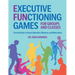 Executive Functioning Games for Groups and Classes: Fun Activities to Boost Attention, Memory, and Motivation