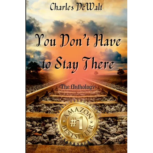 Charles DeWalt - You Don't Have to Stay There