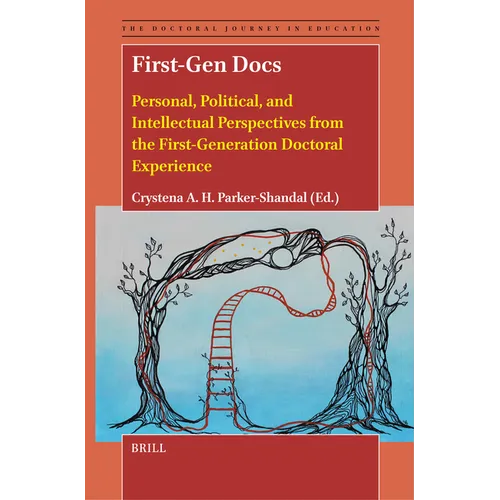 First-Gen Docs: Personal, Political, and Intellectual Perspectives from the First-Generation Doctoral Experience