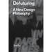 Defuturing: A New Design Philosophy