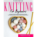 Knitting for Beginners: The Guide On How To Learn Knitting Using Pictures, Illustration And Easy Patterns To Create Amazing Projects