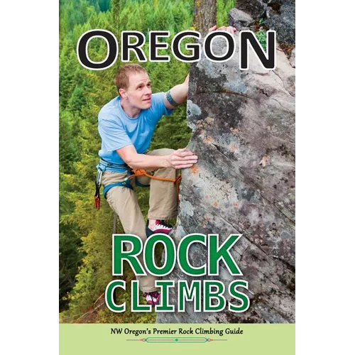 Oregon Rock Climbs: soft cover edition