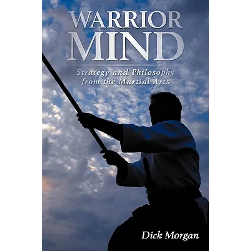 Warrior Mind: Strategy and Philosophy from the Martial Arts
