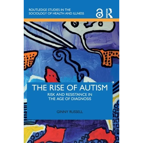 The Rise of Autism: Risk and Resistance in the Age of Diagnosis