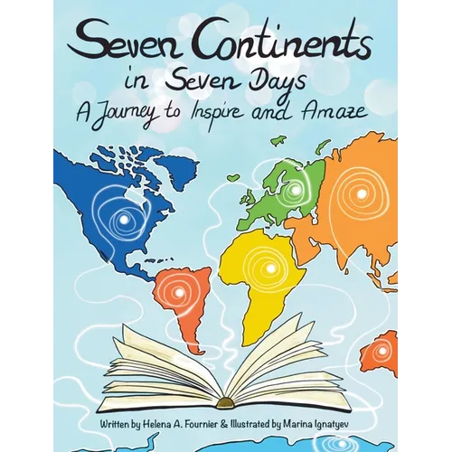 Seven Continents in Seven Days -A Journey to Inspire and Amaze