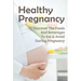 Healthy Pregnancy: Discover The Foods And Beverages To Eat & Avoid During Pregnancy: Pregnancy Questions To Ask