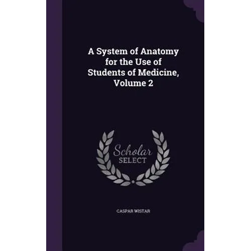 A System of Anatomy for the Use of Students of Medicine, Volume 2