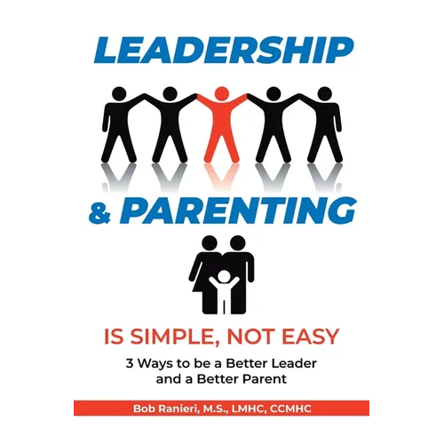 Leadership and Parenting is Simple, Not Easy