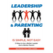 Leadership and Parenting is Simple, Not Easy
