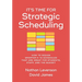 It's Time for Strategic Scheduling: How to Design Smarter K-12 Schedules That Are Great for Students, Staff, and the Budget