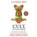 Cult, A Love Story: Ten Years Inside a Canadian Cult and the Subsequent Long Road of Recovery