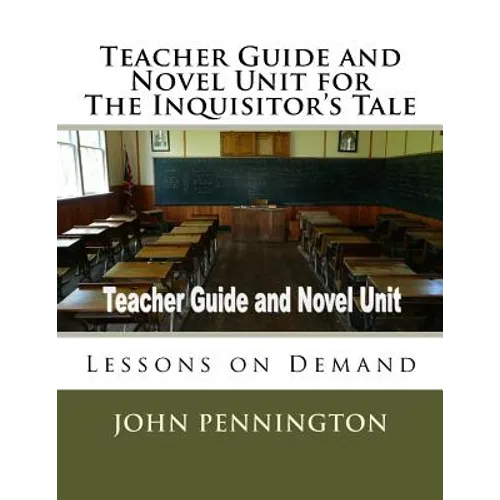 Teacher Guide and Novel Unit for The Inquisitor's Tale: Lessons on Demand