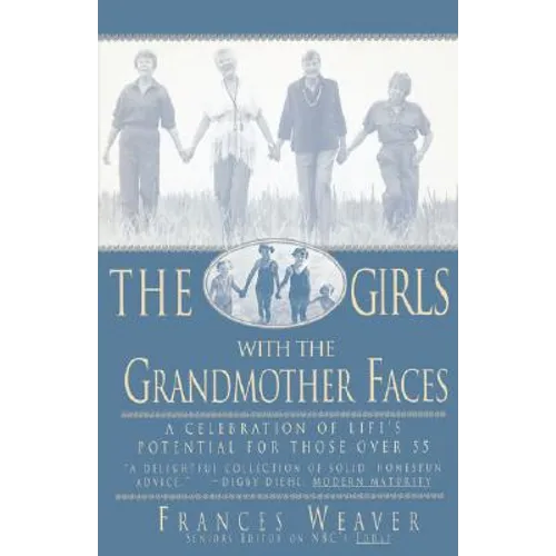 Girls with Grandmother Faces: A Celebration of Life's Potential for Those Over 55