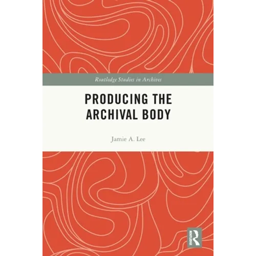 Producing the Archival Body