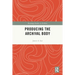 Producing the Archival Body