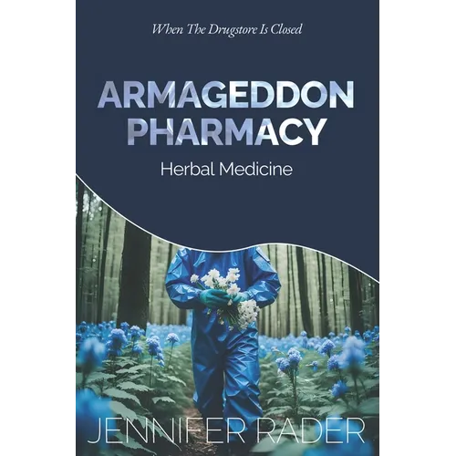 Armageddon Pharmacy: Herbal Medicine. When The Drugstore Is Closed