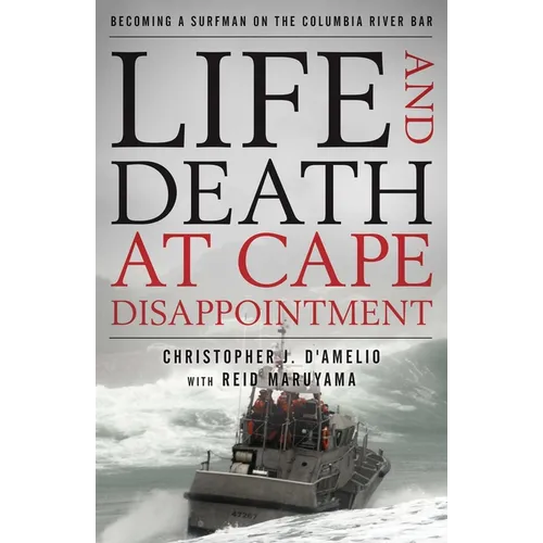Life and Death at Cape Disappointment: Becoming a Surfman on the Columbia River Bar