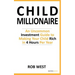 The Child Millionaire: An Uncommon Investment Guide to Making Your Child Rich in 4 Hours Per Year