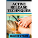 Active Release Techniques: A Complete Guide For Unlocking The Body's Potential From Tension To Liberation