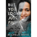 But You Look Just Fine: My Journey to Rediscover Joy Amidst Chronic Pain and Invisible Illness