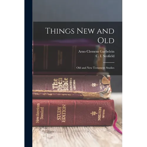 Things New and Old; Old and New Testament Studies