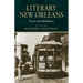 Literary New Orleans: Essays and Meditations (Revised)