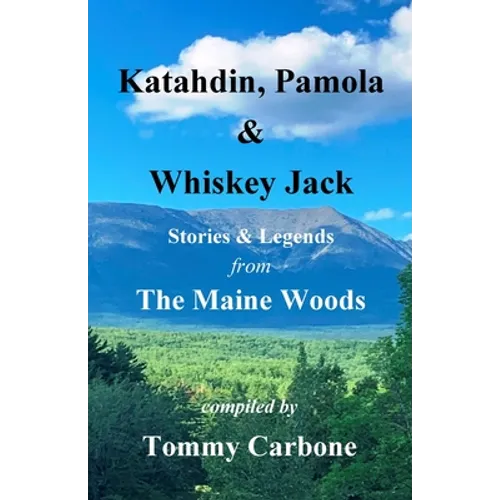 Katahdin, Pamola & Whiskey Jack - Stories & Legends from the Maine Woods