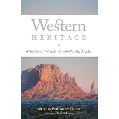 Western Heritage: A Selection of Wrangler Award-Winning Articles Volume 9