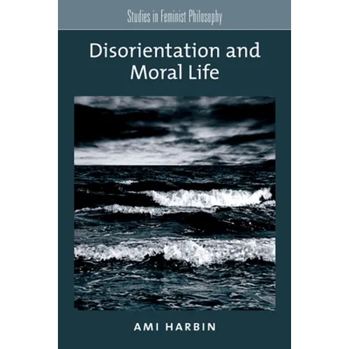 Disorientation and Moral Life
