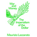 War and Money: The Imperialism of the Dollar