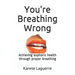 You're Breathing Wrong: Achieving Euphoric Health Through Proper Breathing