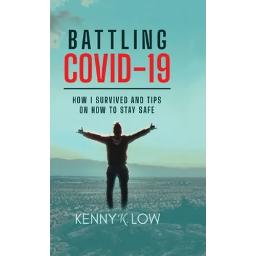Battling COVID-19: How I Survived and Tips on How to Stay Safe