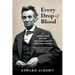 Every Drop of Blood: The Momentous Second Inauguration of Abraham Lincoln