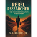 Rebel Researcher: The Unconventional Path to Discovery