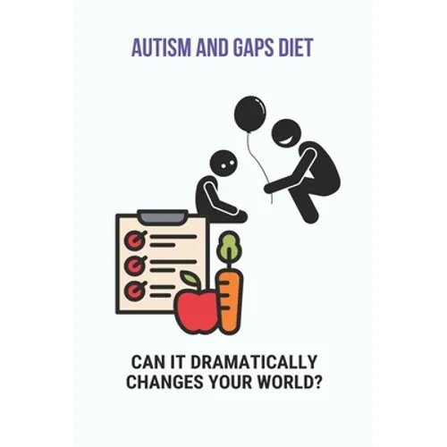 Autism And GAPS Diet: Can It Dramatically Changes Your World?: Diet Chart For Autistic Child