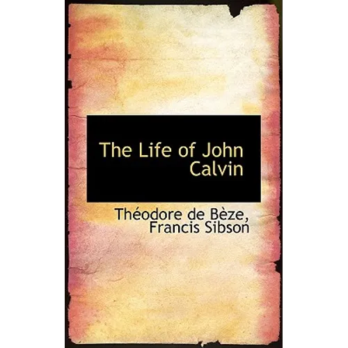 The Life of John Calvin