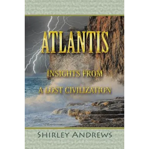 Atlantis: Insights from a Lost Civilization