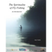 The Spirituality of Fly Fishing: An Introduction