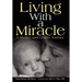 Living with a Miracle: A Mother and Child's Journey