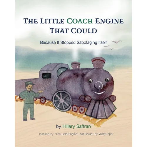 The Little Coach Engine That Could Because It Stopped Sabotaging Itself