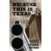 Because This Is Texas: An Account of the Sneed-Boyce Feud