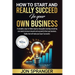 HOW to START and REALLY SUCCEED in Your OWN BUSINESS