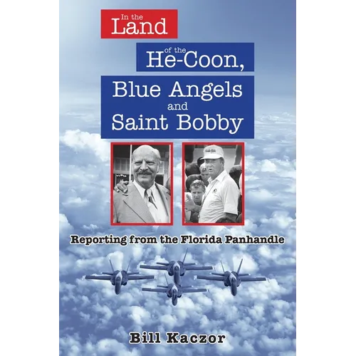In the Land of the He-Coon, Blue Angels and Saint Bobby: Reporting from the Florida Panhandle