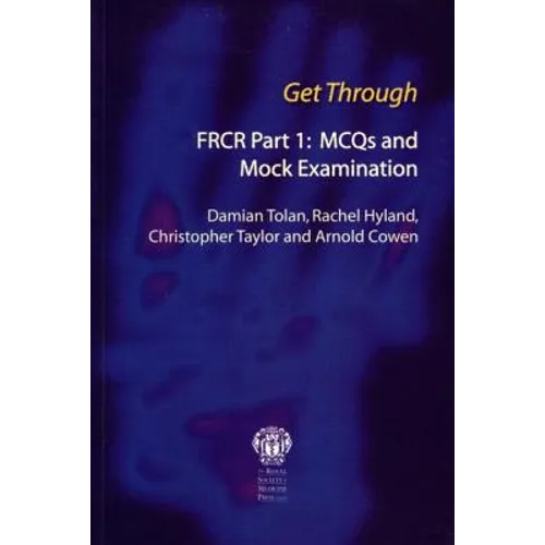 Get Through Frcr Part 1: McQs and Mock Examination
