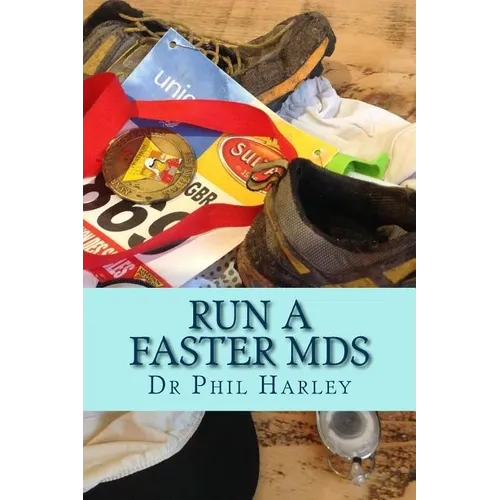 Run a Faster MdS: A Scientific Guide to Joining the Ultrarunning Elite. Ultramarathon running hints