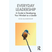 Everyday Leadership: A Guide to Developing Your Mindset as a Leader
