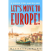 Let's Move to Europe!: A Guide for Americans